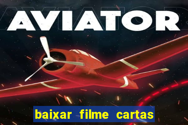 baixar filme cartas para deus dublado